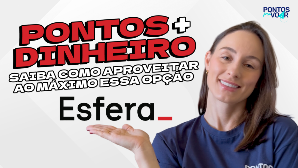 Tem vídeo novo no YouTube: Saiba como aproveitar pontos + dinheiro na Esfera